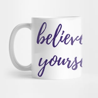 Believe in Yourself Mug